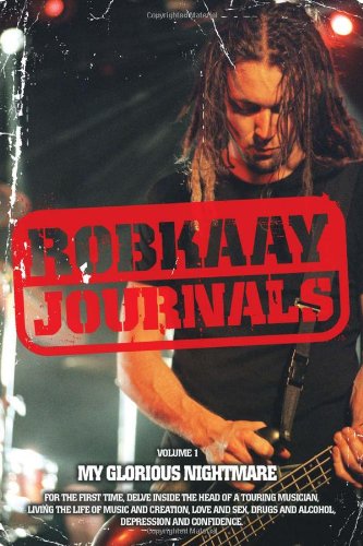 Robkaay Journals (vol I) My Glorious Nightmare [Paperback]