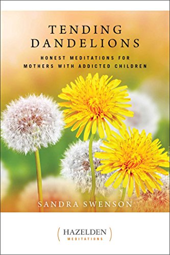 Tending Dandelions: Honest Meditations for Mothers with Addicted Children [Paperback]