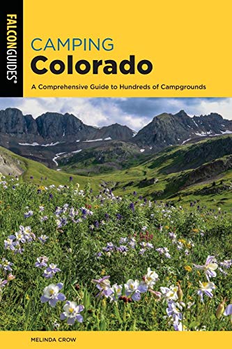 Camping Colorado: A Comprehensive Guide to Hundreds of Campgrounds [Paperback]