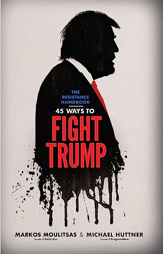 The Resistance Handbook: 45 Ways to Fight Trump [Paperback]