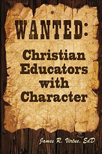 Wanted Christian Educators With Character [Paperback]