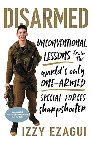 Disarmed: Unconventional Lessons from the World's Only One-Armed Special Forces  [Hardcover]