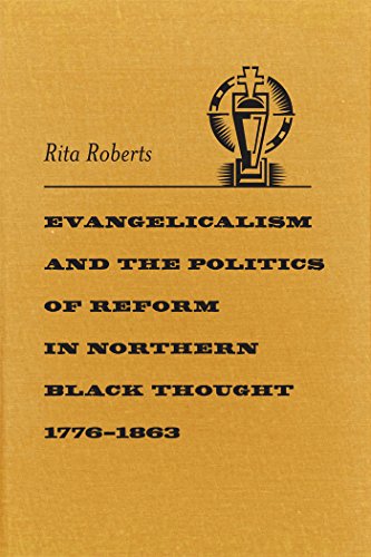 Evangelicalism And The Politics Of Reform In Northern Black Thought, 1776-1863 ( [Hardcover]