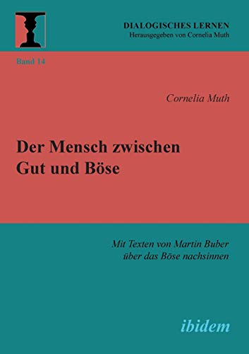 Der Mensch Zischen Gut Und Bse Mit Texten Von Martin Buber ber Das Bse Nach [Paperback]