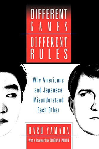 Different Games, Different Rules Why Americans and Japanese Misunderstand Each  [Paperback]