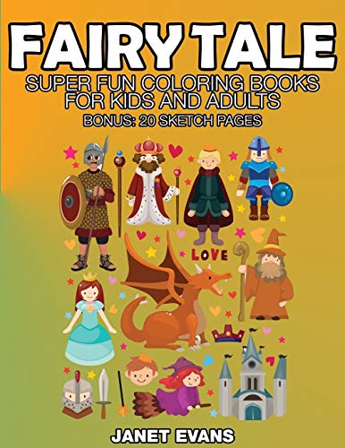 Fairy Tale Super Fun Coloring Books For Kids And Adults (bonus 20 Sketch Pages [Paperback]