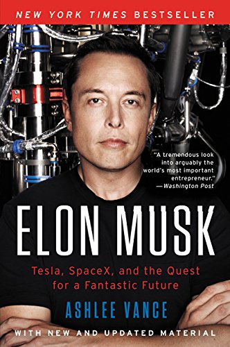 Elon Musk: Tesla, SpaceX, and the Quest for a Fantastic Future [Paperback]