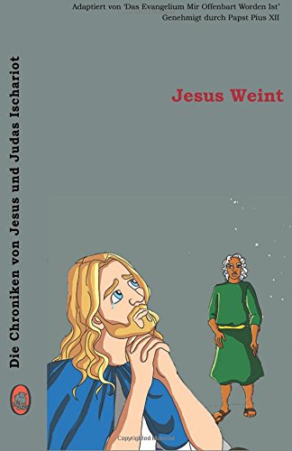 Jesus Weint (die Chroniken Von Jesus Und Judas Ischariot) (volume 3) (german Edi [Paperback]