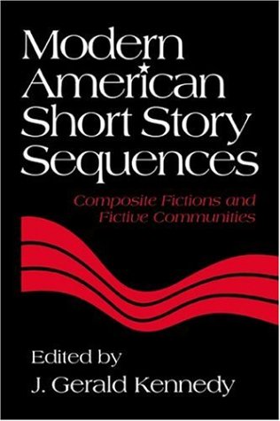 Modern American Short Story Sequences Composite Fictions and Fictive Communitie [Hardcover]