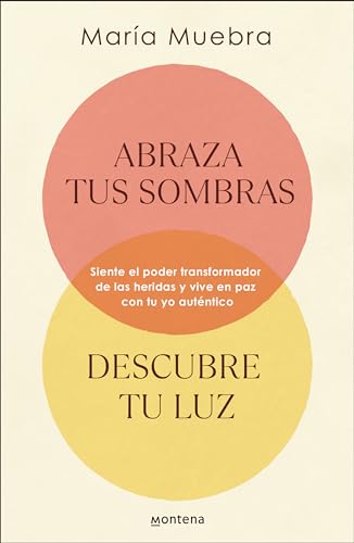 Abraza tus sombras, descubre tu luz: Siente el poder transformador de las herida [Paperback]