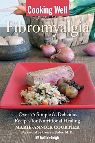 Cooking Well: Fibromyalgia: Over 75 Simple & Delicious Recipes for Nutrition [Paperback]