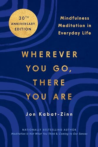 Wherever You Go, There You Are: Mindfulness Meditation in Everyday Life [Paperback]