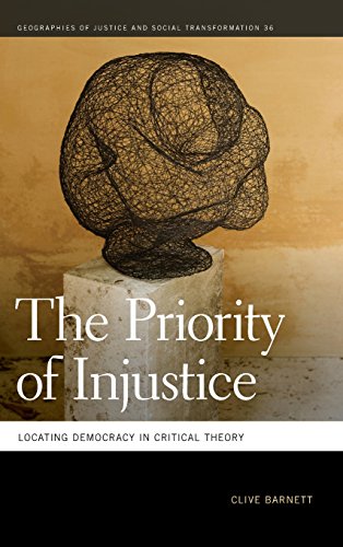 The Priority of Injustice Locating Democracy in Critical Theory [Hardcover]