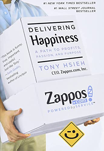 Delivering Happiness: A Path to Profits, Passion, and Purpose [Hardcover]