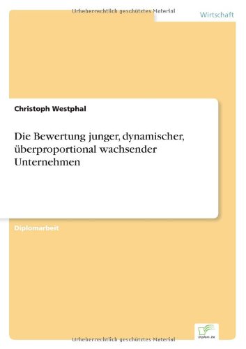 Die Bewertung Junger, Dynamischer, berproportional Wachsender Unternehmen [Paperback]