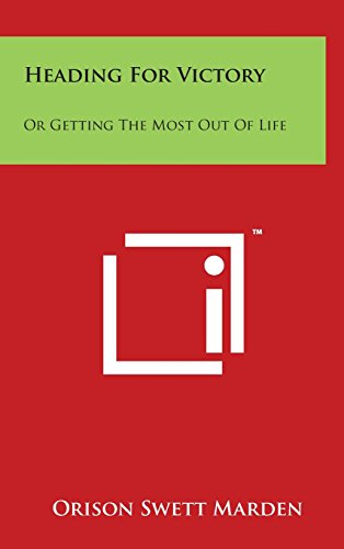 Heading for Victory  Or Getting the Most Out of Life [Hardcover]