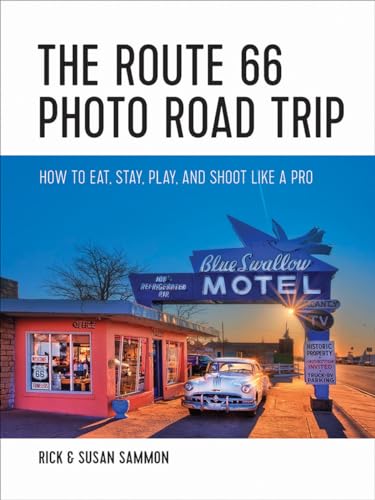 The Route 66 Photo Road Trip: How to Eat, Stay, Play, and Shoot Like a Pro [Paperback]