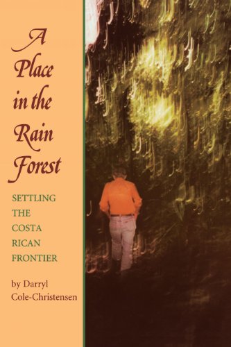 A Place In The Rain Forest Settling The Costa Rican Frontier [Paperback]