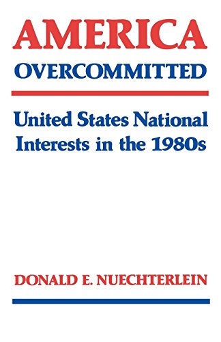 America Overcommitted United States National Interests In The 1980s [Paperback]