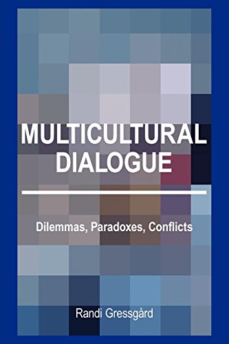 Multicultural Dialogue Dilemmas, Paradoxes, Conflicts [Paperback]