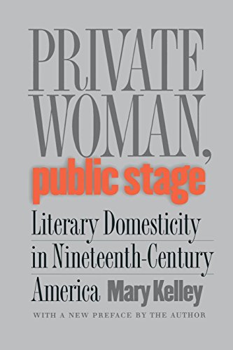 Private Woman, Public Stage: Literary Domesticity In Nineteenth-Century America [Paperback]