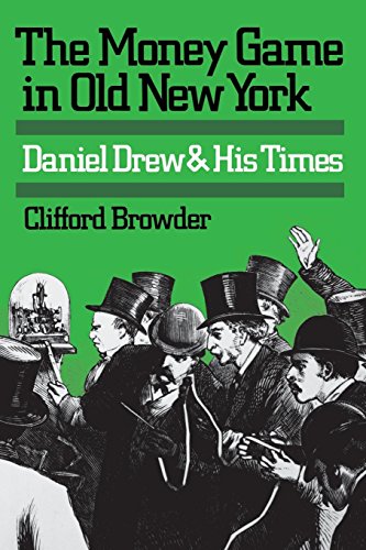 The Money Game In Old Ne York Daniel Dre And His Times [Paperback]