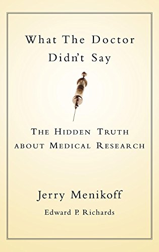 What the Doctor Didn't Say The Hidden Truth about Medical Research [Hardcover]