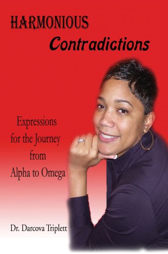 Harmonious Contradictions  Expressions for the Journey from Alpha to Omega [Hardcover]