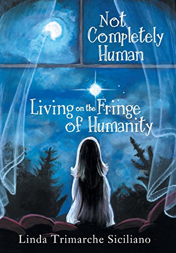 Not Completely Human Living On The Fringe Of Humanity [Hardcover]