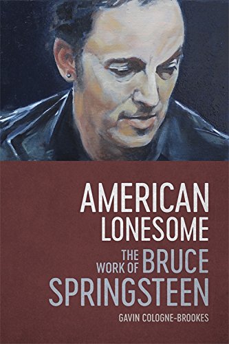 American Lonesome : The Work of Bruce Springsteen [Hardcover]