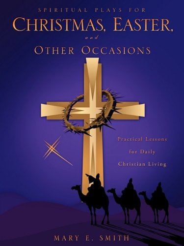 Spiritual Plays For Christmas, Easter, And Other Occasions [Paperback]