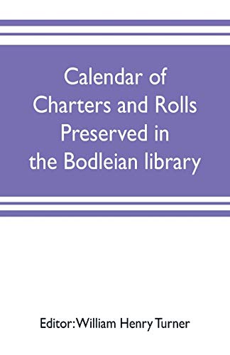 Calendar of Charters and Rolls Preserved in the Bodleian Library [Paperback]