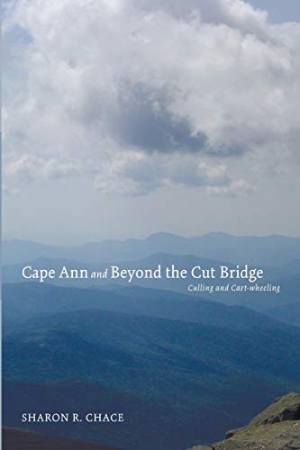 Cape Ann And Beyond The Cut Bridge Culling And Cart-Wheeling [Paperback]