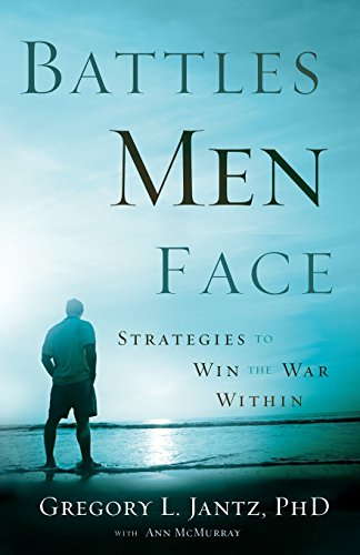 Battles Men Face: Strategies To Win The War Within [Paperback]