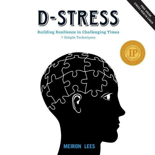 D-Stress Building Resilience in Challenging Times  7 Simple Techniques [Paperback]