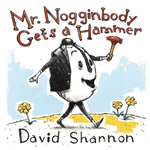 Mr. Nogginbody Gets a Hammer [Hardcover]