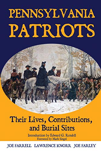 Pennsylvania Patriots  Their Lives, Contributions, and Burial Sites [Paperback]