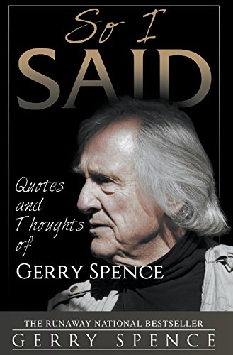 So I Said  Quotes and Thoughts of Gerry Spence [Hardcover]