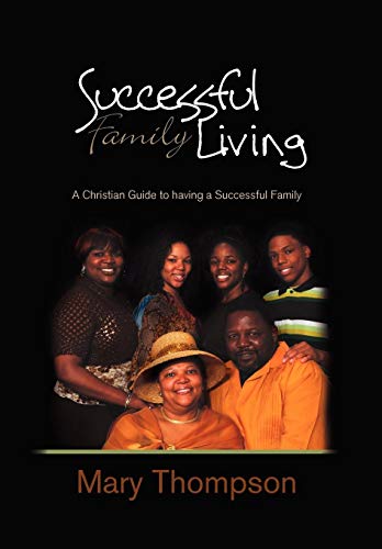 Successful Family Living  A Christian Guide to having a Successful Family [Hardcover]