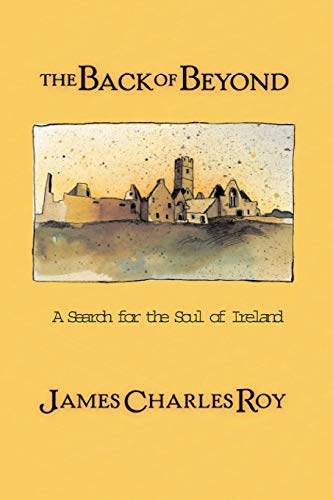 The Back Of Beyond A Search For The Soul Of Ireland [Paperback]