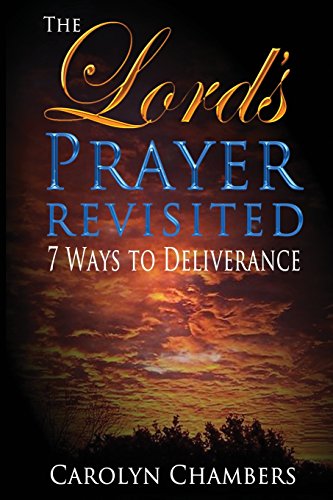 The Lord's Prayer - Revisited Seven Ways To Deliverance [Paperback]