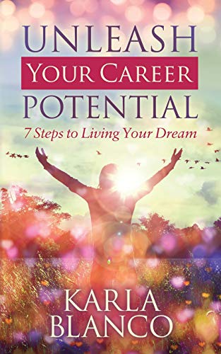 Unleash Your Career Potential 7 Steps to Living Your Dream [Paperback]