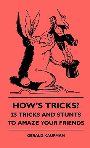 How's Tricks - 125 Tricks and Stunts to Amaze Your Friends [Hardcover]