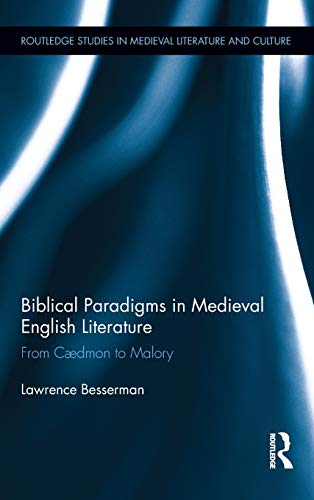 Biblical Paradigms in Medieval English Literature From Cdmon to Malory [Hardcover]