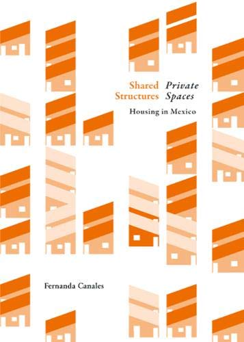 Shared Structures, Intimate Space?: Housing in Mexico [Paperback]