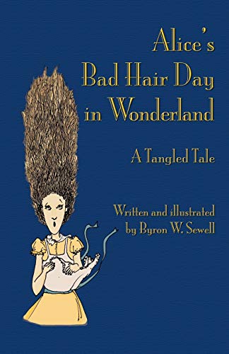 Alice's Bad Hair Day In Wonderland A Tangled Tale [Paperback]