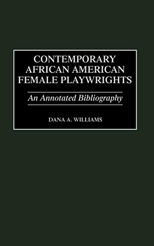 Contemporary African American Female Playrights An Annotated Bibliography [Hardcover]