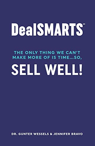 DealSMARTS  The Only Thing We Can't Make More of Is Time, So Sell Well [Paperback]