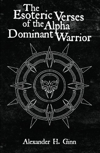 Esoteric Verses of the Alpha Dominant Warrior [Paperback]