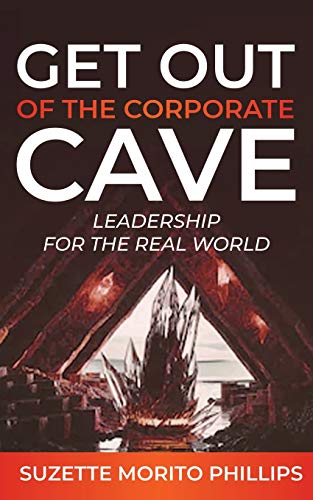 Get Out of the Corporate Cave  Leadership for the Real World [Paperback]